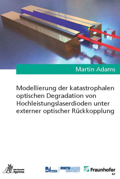 Produktbild: Modellierung der katastrophalen optischen Degradation von Hochleistungslaserdioden unter externer optischer R&uuml;ckkopplung