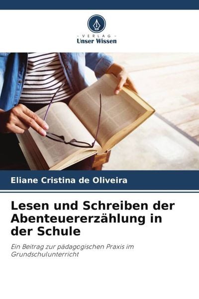 Produktbild: Lesen und Schreiben der Abenteuererz&auml;hlung in der Schule