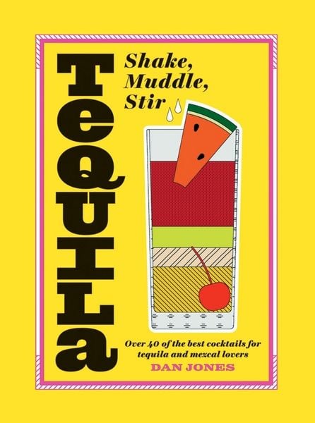 Produktbild: Tequila: Shake, Muddle, Stir