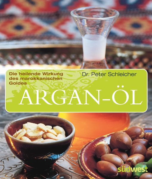 Argan-Öl, Taschenbuch von Peter Schleicher, Südwest Verlag