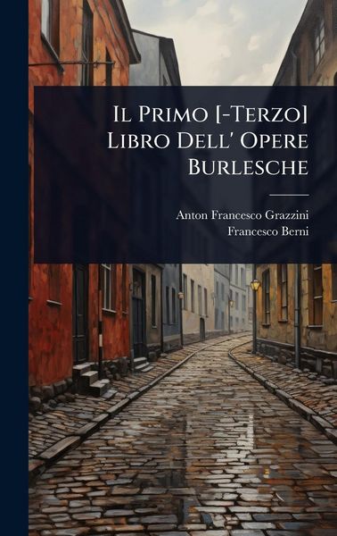 Produktbild: Il Primo [-Terzo] Libro Dell' Opere Burlesche