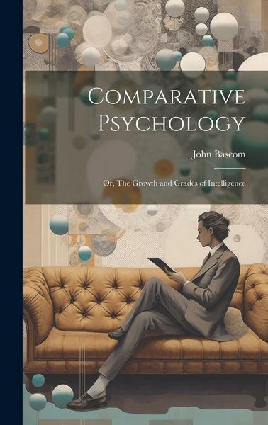 Produktbild: Comparative Psychology; or, The Growth and Grades of Intelligence