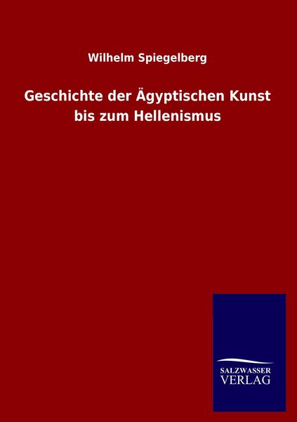 Produktbild: Geschichte der &Auml;gyptischen Kunst bis zum Hellenismus