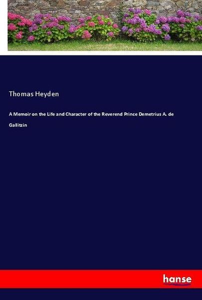 Produktbild: A Memoir on the Life and Character of the Reverend Prince Demetrius A. de Gallitzin