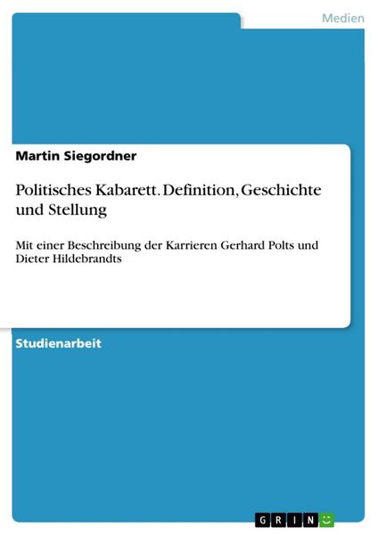 Produktbild: Politisches Kabarett - Definition, Geschichte und Stellung - Mit einer Beschreibung der Karrieren Gerhard Polts und Dieter Hildebrandts