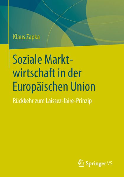 Soziale Marktwirtschaft in der Europäischen Union, Taschenbuch von Klaus Zapka, Springer Fachmedien Wiesbaden GmbH, 9783658240271