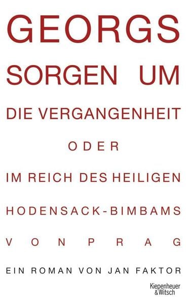 Produktbild: Georgs Sorgen um die Vergangenheit oder Im Reich des heiligen Hodensack-Bimbams von Prag