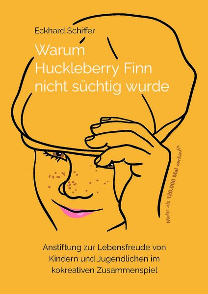 Warum Huckleberry Finn nicht süchtig wurde, Taschenbuch von Eckhard Schiffer, Verlag Gesunde Entwicklung, 978-3-949646-17-1