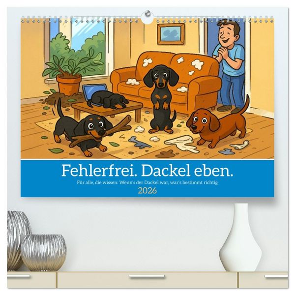 Fehlerfrei. Dackel eben. (hochwertiger Premium Wandkalender 2026 DIN A2 quer), Kunstdruck in Hochglanz
