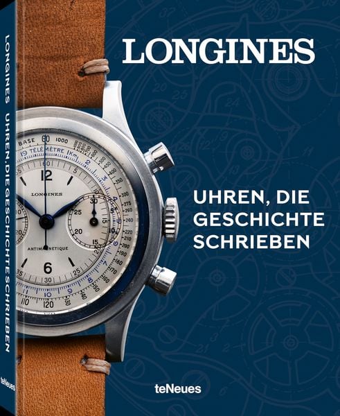 Longines, Gebundene Ausgabe von Pierre-André Schmitt, TeNeues Verlag ein Imprint des Gestalten Verlags, 978-3-96171-714-9