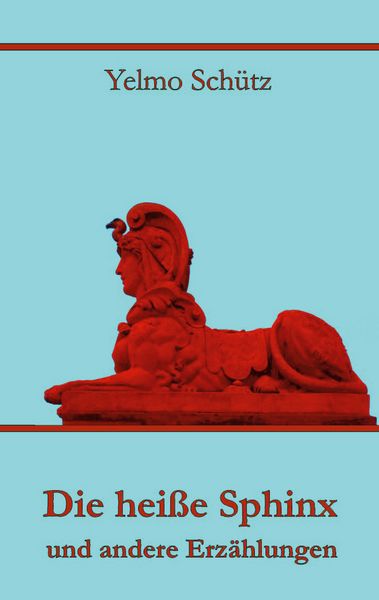 Produktbild: Die hei&szlig;e Sphinx und andere Erz&auml;hlungen