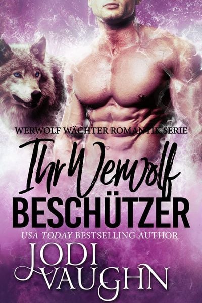 Produktbild: Ihr Werwolf Besch&uuml;tzer (Werwolf W&auml;chter Romantik Serie, #2)