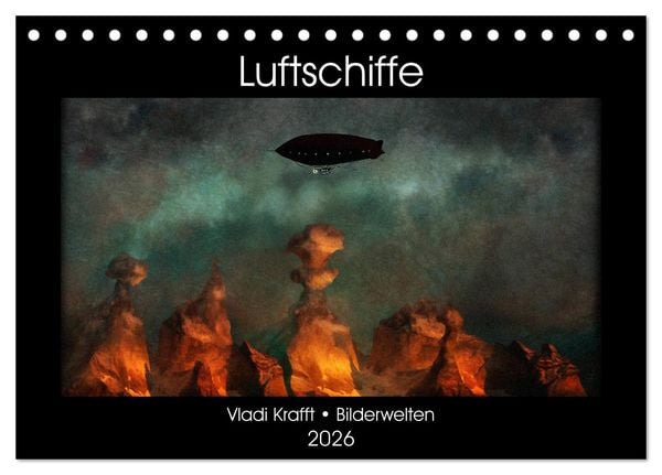 Produktbild: Luftschiffe &uuml;ber fremden Landschaften (Tischkalender 2026 DIN A5 quer), CALVENDO Monatskalender