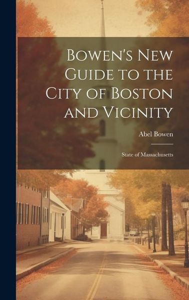Produktbild: Bowen's new Guide to the City of Boston and Vicinity: State of Massachusetts