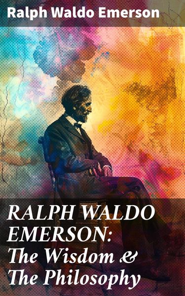 Produktbild: RALPH WALDO EMERSON: The Wisdom & The Philosophy
