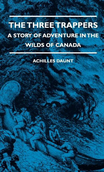 Produktbild: The Three Trappers - A Story of Adventure in the Wilds of Canada