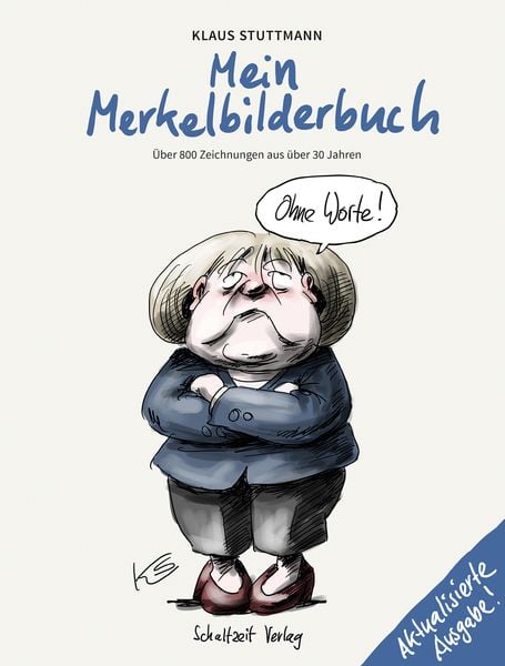 Mein Merkel-Bilderbuch, Gebundene Ausgabe von Klaus Stuttmann, Schaltzeit, 978-3-946972-54-9