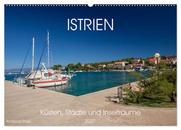 Produktbild: Istrien &ndash; K&uuml;sten, St&auml;dte und Inseltr&auml;ume (Wandkalender 2027 DIN A2 quer), CALVENDO Monatskalender