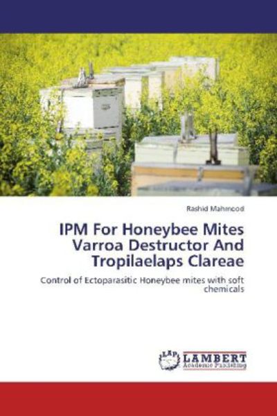 Mahmood, R: IPM For Honeybee Mites Varroa Destructor And Tro, Taschenbuch von Rashid Mahmood, LAP LAMBERT Academic Publishing, 9783659199028