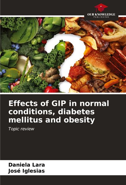 Produktbild: Effects of GIP in normal conditions, diabetes mellitus and obesity