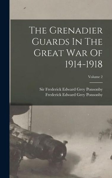 Produktbild: The Grenadier Guards In The Great War Of 1914-1918; Volume 2