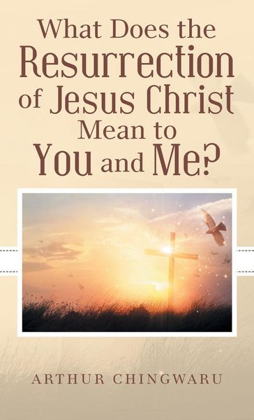 Produktbild: What Does the Resurrection of Jesus Christ Mean to You and Me?