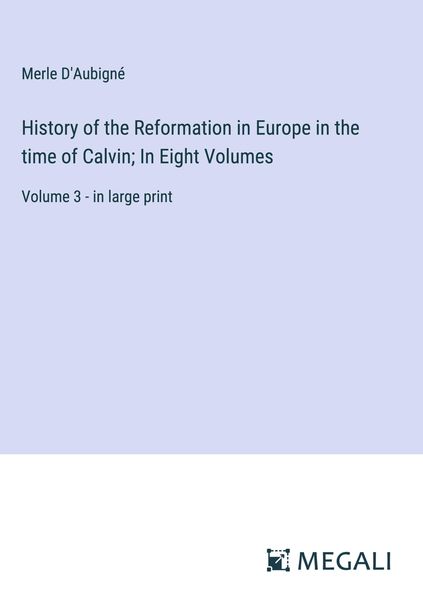 Produktbild: History of the Reformation in Europe in the time of Calvin; In Eight Volumes