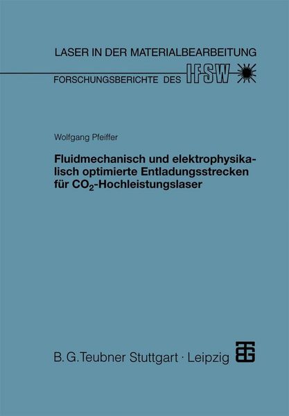 Produktbild: Fluidmechanisch und elektrophysikalisch optimierte Entladungsstrecken f&uuml;r CO2-Hochleistungslaser