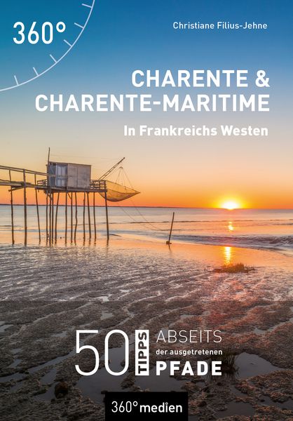 Charente und Charente-Maritime - In Frankreichs Westen, Paperback von Christiane Filius-Jehne, 360° medien, 978-3-96855-677-2