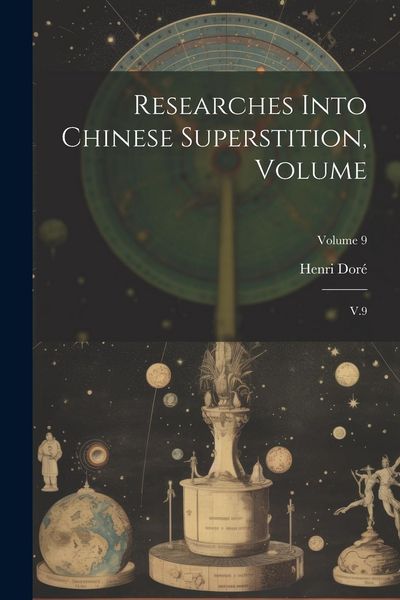 Produktbild: Researches Into Chinese Superstition, Volume: V.9; Volume 9