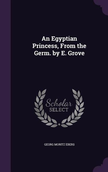 Produktbild: An Egyptian Princess, From the Germ. by E. Grove