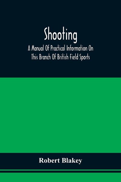 Produktbild: Shooting; A Manual Of Practical Information On This Branch Of British Field Sports