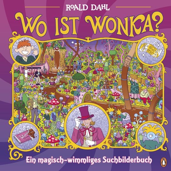 Wo ist Wonka? - Ein magisch-wimmliges Suchbilderbuch, Gebundene Ausgabe von Roald Dahl Story Company Ltd, Penguin Junior, 978-3-328-30318-3