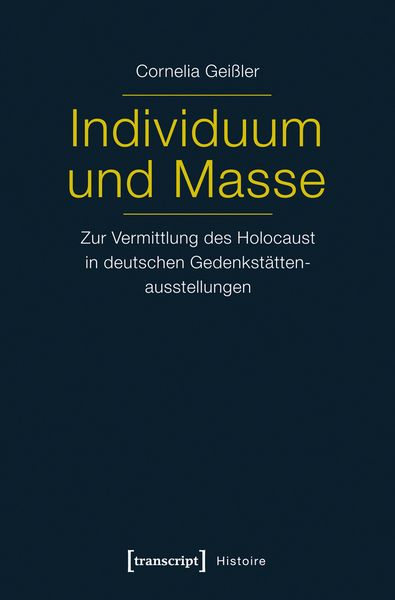Produktbild: Individuum und Masse &ndash; Zur Vermittlung des Holocaust in deutschen Gedenkst&auml;ttenausstellungen