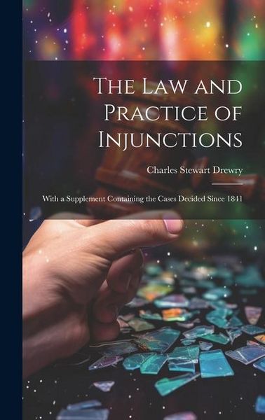 Produktbild: The law and Practice of Injunctions: With a Supplement Containing the Cases Decided Since 1841