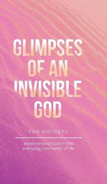 Produktbild: Glimpses of an Invisible God for Mothers
