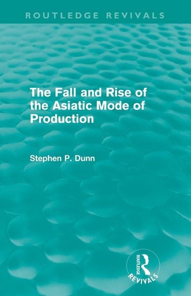 Produktbild: The Fall and Rise of the Asiatic Mode of Production (Routledge Revivals)