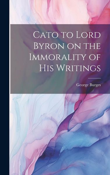 Produktbild: Cato to Lord Byron on the Immorality of His Writings