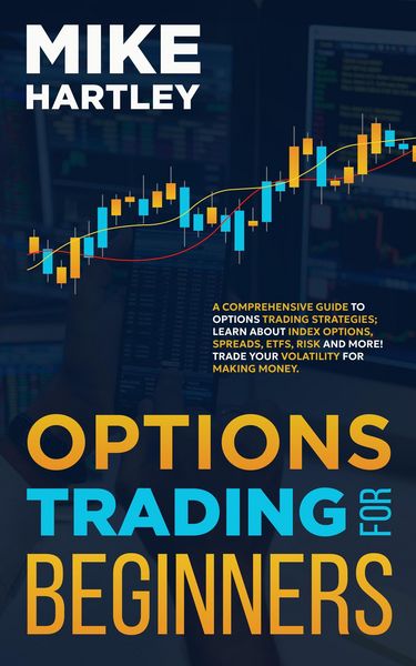 Produktbild: Options Trading for Beginners: A Comprehensive Guide to Options Trading Strategies; Learn About Index Options, Spreads, ETFs, Risk and More! Trade You
