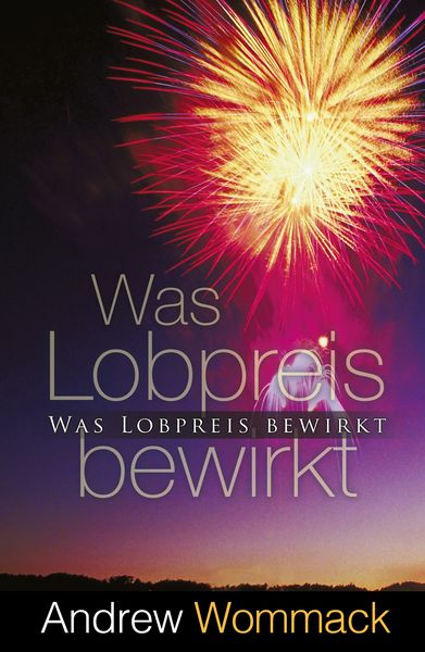 Produktbild: Was Lobpreis bewirkt