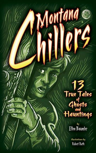 Produktbild: Montana Chillers: 13 True Tales of Ghosts and Hauntings
