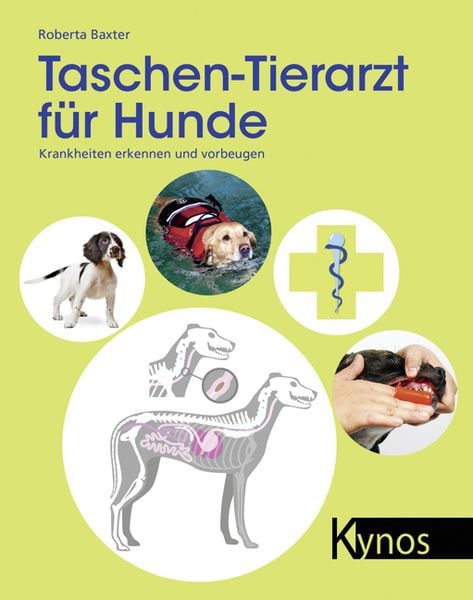 Taschen-Tierarzt für Hunde, Paperback von Roberta Baxter, Kynos Verlag, 978-3-95464-024-9