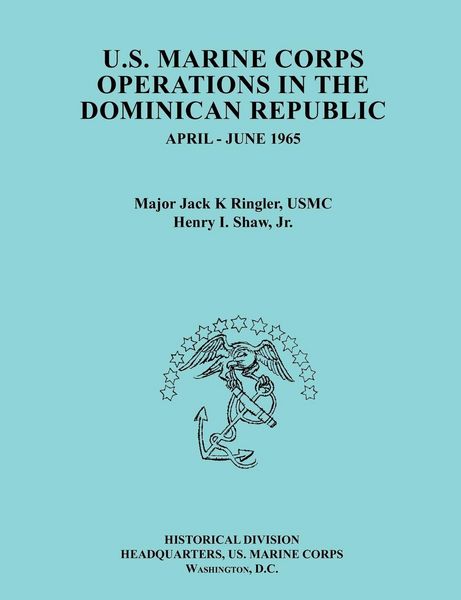 Produktbild: U.S.&nbsp;Marine&nbsp;Corps&nbsp;Operations&nbsp;in the&nbsp;Dominican&nbsp;Republic,&nbsp;April-June&nbsp;1965 (Ocassional Paper series, United States Marine Corps History and Museums Divis