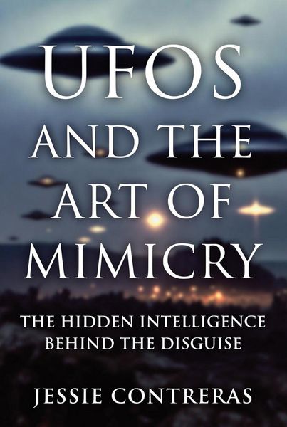 Produktbild: UFOs and the Art of Mimicry: The Hidden Intelligence Behind the Disguise
