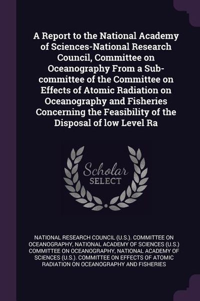 Produktbild: A Report to the National Academy of Sciences-National Research Council, Committee on Oceanography From a Sub-committee of the Committee on Effects of