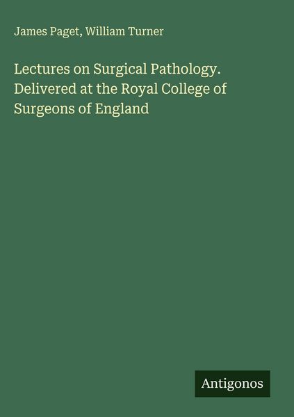 Produktbild: Lectures on Surgical Pathology. Delivered at the Royal College of Surgeons of England