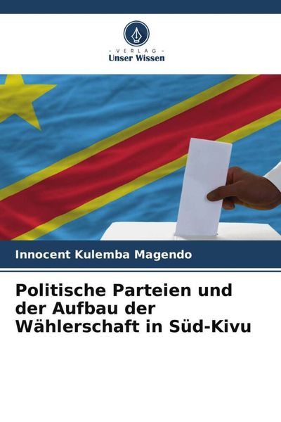Produktbild: Politische Parteien und der Aufbau der W&auml;hlerschaft in S&uuml;d-Kivu