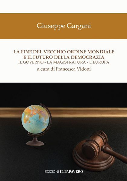 Produktbild: La fine del vecchio ordine mondiale e il futuro della democrazia. Il governo, la magistratura, l'Europa