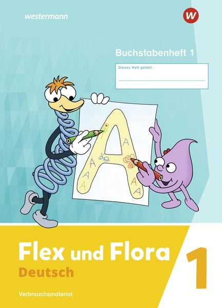 Flex und Flora - Ausgabe 2021 - Buchstabenheft 1, Geheftet von Nadine Pistor,Elke Schnepf-Rimsa, Westermann Schulbuchverlag, 978-3-14-104002-9