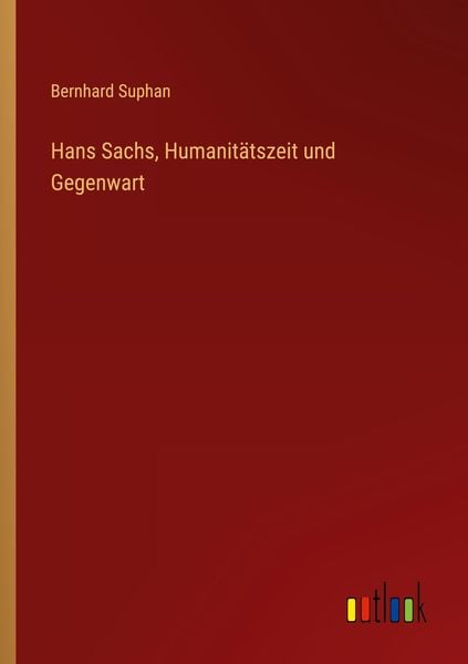 Produktbild: Hans Sachs, Humanit&auml;tszeit und Gegenwart